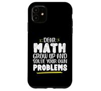 Math Saying Math Grow And Solve Problems By Yourself Case for iPhone 11