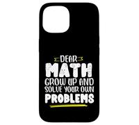Math Saying Math Grow And Solve Problems By Yourself Case for iPhone 15