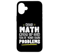 Math Saying Math Grow And Solve Problems By Yourself Case for iPhone 16 Plus