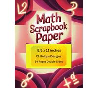 Math Scrapbook Paper: 27 Unique Double-Sided Math Designs - Fun & Educational Background Pages for Journaling, Crafts, School Projects, and Scrapbooking