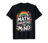 Math Sharpens The Mind, Mathematics Teaching Mathematician T-Shirt