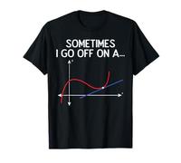 Math Sometimes I Go Off On A Tangent Graph Funny Men Women T-Shirt