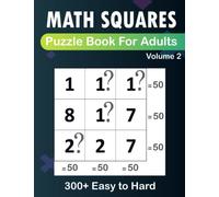 Math Squares Puzzle Book for Adults: 300+ Easy To Hard Logic Puzzles for Adults, Seniors & Teens With Solutions. Activity Book for Stress Relief and ... (Volume 2/Magic Squares To Keep Brain Young)