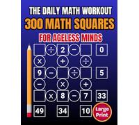 Math Squares Puzzles for Ageless Minds: 300+ Brain-Boosting Challenges: Brain Fitness Through Math: Puzzles That Make Thinking Fun and Sharpen Minds