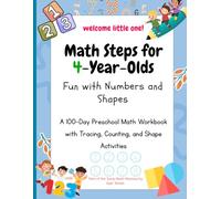 Math Steps for 4-Year-Olds: Fun with Numbers and Shapes - 100 Days Workbook for Kids Ages 3-5 | Preschool & Kindergarten Math Activity Book with ... Math Skills (Early Math Mastery by Age)