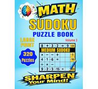 MATH SUDOKU PUZZLE BOOK FOR ADULTS & SENIORS: 320 Medium Sudoku Puzzles | Large Print Easy-to-Read Grids | Fun Brain Training Games to Improve Focus ... SUDOKU Puzzle Book for Adults & Senior)