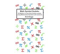 Math Symbol Sudoku: 100 Medium to Very Hard Sudoku puzzles using Mathematical Symbols with solutions.