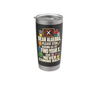 Math Teacher Dear Algebra Stop Asking Us to Find Your X Stainless Steel Insulated Tumbler