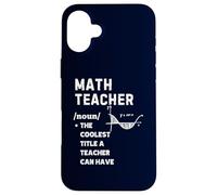 Math Teacher Definition The Coolest Title a Teacher Can Have Case for iPhone 16 Plus