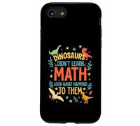 Math Teacher Dinosaurs Didn't Learn Math Funny Mathematics Case for iPhone SE (2020) / 7/8