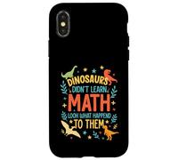 Math Teacher Dinosaurs Didn't Learn Math Funny Mathematics Case for iPhone X/XS