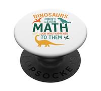 Math Teacher Dinosaurs Didn't Learn Math Funny Mathematics PopSockets Adhesive PopGrip