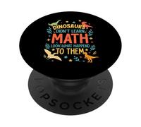 Math Teacher Dinosaurs Didn't Learn Math Funny Mathematics PopSockets Adhesive PopGrip
