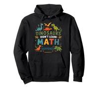 Math Teacher Dinosaurs Didn't Learn Math Funny Mathematics Pullover Hoodie