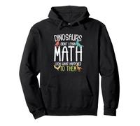 Math Teacher Dinosaurs Didn't Learn Math Funny Mathematics Pullover Hoodie