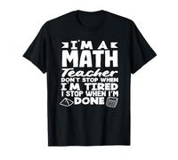 Math Teacher Don't Stop When I'm Tired T-Shirt