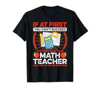 Math Teacher Funny If At First You Don't Succeed T-Shirt