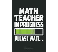 Math Teacher In Progress Please Wait Future Math Teacher Graph Notebook: Graph Paper Notebook, Grid Paper for Math and Science Students, Quad Ruled 4x4 (110 Pages, 6x9)
