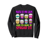 Math Teacher My Jam Here to Spread Funny Mathematics Humor Sweatshirt