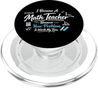 Math Teacher Nerd Student Formula Equation I Became A Math PopSockets PopGrip for MagSafe