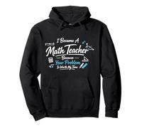 Math Teacher Nerd Student Formula Equation I Became A Math Pullover Hoodie