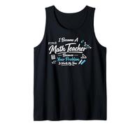 Math Teacher Nerd Student Formula Equation I Became A Math Tank Top