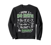 Math Teacher Nerd Student Formula Equation Pun How I Do Math Sweatshirt
