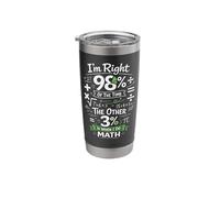 Math Teacher Nerd Student Formula Equation Pun I'm Right 98% Stainless Steel Insulated Tumbler