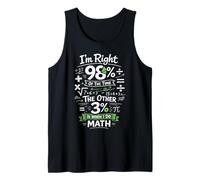 Math Teacher Nerd Student Formula Equation Pun I'm Right 98% Tank Top