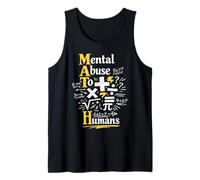 Math Teacher Nerd Student Formula Equation Pun Mental Abuse Tank Top