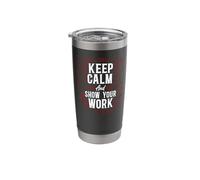 Math Teacher Nerd Student Keep Calm and Show Your Work Stainless Steel Insulated Tumbler
