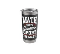 Math Teacher Nerd Student Math is Not A Spectator Sport The Stainless Steel Insulated Tumbler