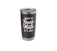 Math Teacher Nerd Student Wake Up Teach Math Be A Hero Stainless Steel Insulated Tumbler