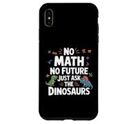 Math Teacher No Math No Future Funny Mathematics Preschool Case for iPhone XS Max