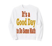 Math Teacher Saying Good Day To Do Some Math Humor Sweatshirt