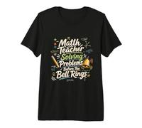 Math Teacher Solving Problems Before The Bell Rings Premium T-Shirt