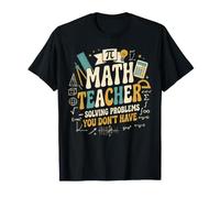 Math Teacher Solving Problems You Don't Have STEM Teacher T-Shirt
