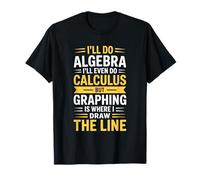 Math Teacher Teaching, I'll Do Algebra I'll Even Do Calculus T-Shirt