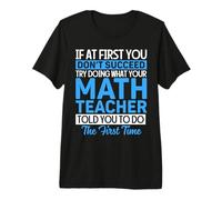 Math Teacher Teaching Student Quote for Mathematics Geek Premium T-Shirt