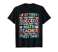 Math Teacher Told You The First Time, Mathematics Teacher T-Shirt