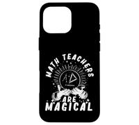Math Teachers Are Magical Mathematician Teaching Subject Case for iPhone 16 Pro Max