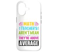 Math teachers are not mean, they are above average Case for iPhone 17