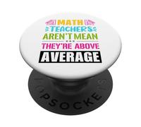 Math teachers are not mean, they are above average PopSockets Adhesive PopGrip