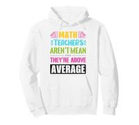 Math teachers are not mean, they are above average Pullover Hoodie