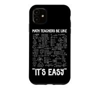 Math Teachers Be Like It's Easy Algebra Formula Geometry Case for iPhone 11