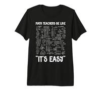 Math Teachers Be Like It's Easy Algebra Formula Geometry Premium T-Shirt