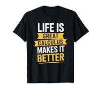 Math Teaching, Life is Great Calculus Makes It Better T-Shirt
