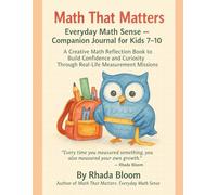 Math That Matters: Everyday Math Sense - Companion Journal for Kids 7-10: A Creative Math Reflection Book to Build Confidence and Curiosity Through Real-Life Measurement Missions