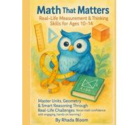 Math That Matters Real-Life Measurement & Thinking Skills for Ages 10-14: Master Units, Geometry & Smart Reasoning Through Real-Life Challenges (Boost ... That Matters: Real-Life Learning Series)