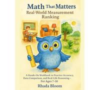Math That Matters: Real-World Measurement Ranking: A Hands-On Workbook to Practice Accuracy, Data Comparison, and Real-Life Reasoning - For Ages 7-10